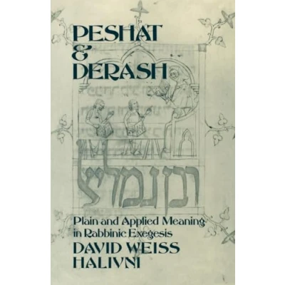 Abbildung von Peshat &amp; Derash: Plain Applied Meaning in Rabbinic Exegesis: and Exegesis