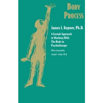 Abbildung von Body Process: A Gestalt Approach to Working with the in Psychotherapy (Gestalt Institute of Cleveland Book Series)