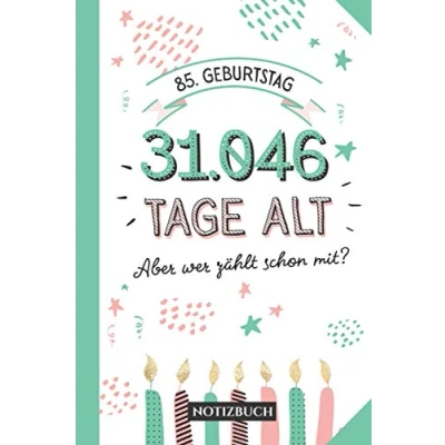 Abbildung von 85. Geburtstag 31.046 Tage alt: Notizbuch Geburtstagsgeschenk zum 85.Geburtstag für Männer oder Frauen 85 Jahre Geschenk Persönlich signieren und verschenken