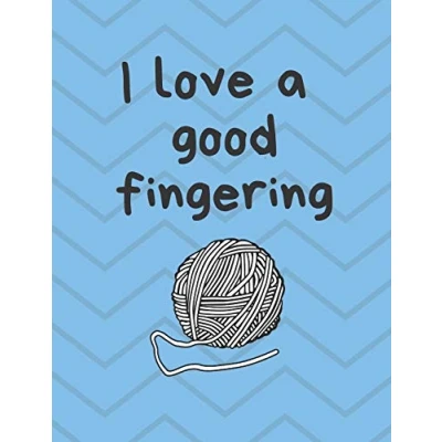 Abbildung von I Love a Good Fingering: Composition notebook 150 page, college ruled journal, softcover, paperback Funny, modern for yarn lovers, knitters, crocheters and fiber artists