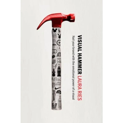 Abbildung von visual Hammer: Nail your brand into the mind with emotional power of a