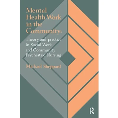 Abbildung von Mental Health Work In The Community: Theory And Practice Social Community Psychiatric Nursing