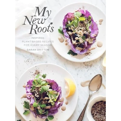 Abbildung von My New Roots: Inspired Plant Based Recipes for Every Season: A Cookbook
