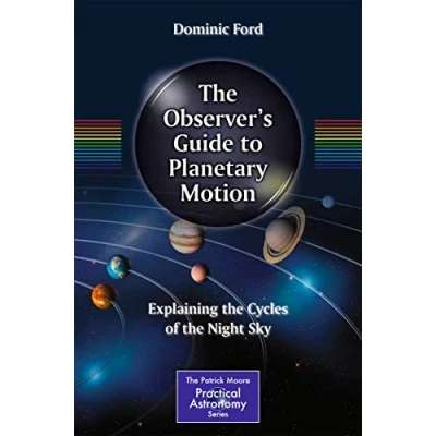 Abbildung von the Observer&#039;s Guide to Planetary Motion: Explaining Cycles of Night Sky (The Patrick Moore Practical Astronomy Series)