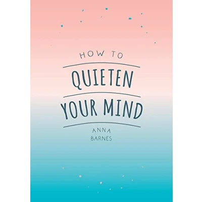 Abbildung von How to Quieten Your Mind: Tips, Quotes and Activities Help You Find Calm