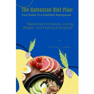 Abbildung von The Galveston Diet Plan: Your Guide to a Healthier Menopause: &quot;Balancing Hormones, Losing Weight, and Feeling Energized&quot;