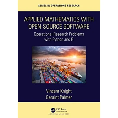 Abbildung von Applied Mathematics With Open Source Software: Operational Research Problems Python and R (Chapman &amp; Hall/CRC Series in Operations Research)