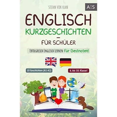Abbildung von Englisch Kurzgeschichten für Schüler: Erfolgreich lernen Bestnoten! (Spannende Geschichten 6. 10. Klasse mit Grammatik, Übungen, Audios, paralleler Übersetzung &amp; Lernapp)