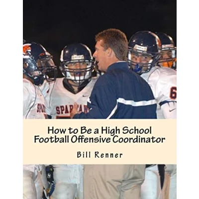 Abbildung von How to Be a High School Football Offensive Coordinator: the Most Important Coaching Position in is Coordinator