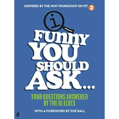 Abbildung von Funny You Should Ask . .: Your Questions Answered by the QI Elves