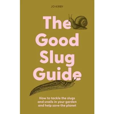 Abbildung von the Good Slug Guide: How to Tackle Slugs and Snails in Your Garden Help Save Planet