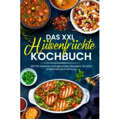 Abbildung von Das XXL Hülsenfrüchte Kochbuch: Mit 150 leckeren und gesunden Rezepten für eine proteinreiche Ernährung