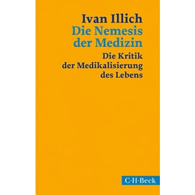 Abbildung von Die Nemesis der Medizin: Kritik Medikalisierung des Lebens (Beck Paperback)
