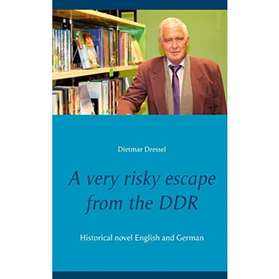 Abbildung von A very risky escape from the DDR: Historical novel English and German