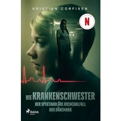 Abbildung von Die Krankenschwester: Der spektakuläre Kriminalfall aus Dänemark das Buch zur NETFLIX Serie
