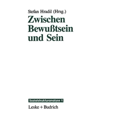 Abbildung von Zwischen Bewußtsein und Sein: Die Vermittlung „objektiver“ Lebensbedingungen „subjektiver“ Lebensweisen (Sozialstrukturanalyse, 1)