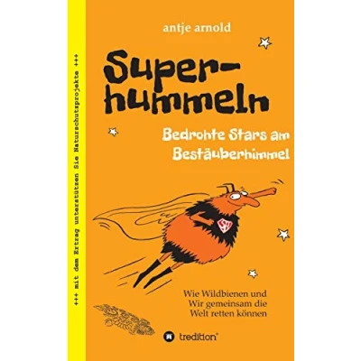 Abbildung von Superhummeln Bedrohte Stars am Bestäuberhimmel: Wie Wildbienen und wir gemeinsam die Welt retten können