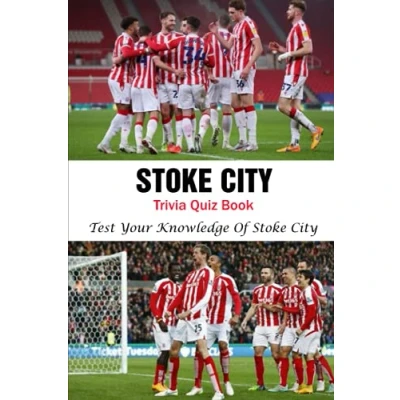 Abbildung von Stoke City Trivia Quiz Book: Test Your Knowledge Of