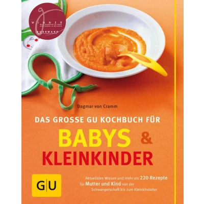 Abbildung von Babys und Kleinkinder, Das große GU Kochbuch für: Aktuellstes Wissen mehr als 220 Rezepte für Mutter Kind von der Schwangerschaft bis zum Kleinkindalter (GU Familienküche)