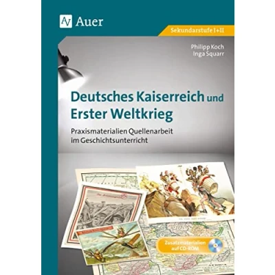 Abbildung von Deutsches Kaiserreich und Erster Weltkrieg: Praxismaterialien Quellenarbeit im Geschichtsunterricht (8. bis 13. Klasse)