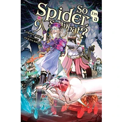 Abbildung von SO I&#039;m a Spider, What?, Vol. 9 (light novel): Volume (SO IM SPIDER WHAT LIGHT NOVEL SC)