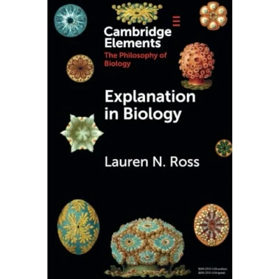 Abbildung von Explanation in Biology (Elements the Philosophy of Biology)