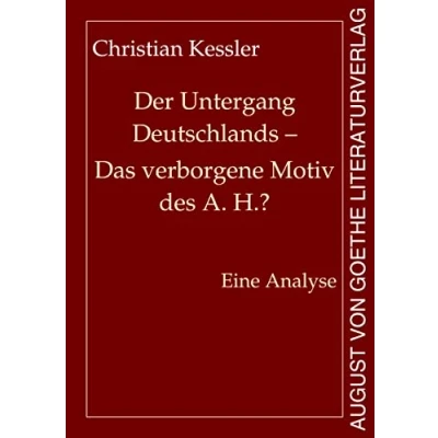 Abbildung von Der Untergang Deutschlands Das verborgene Motiv des A. H.?: Eine Analyse