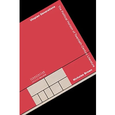 Abbildung von Utopian Generations: The Political Horizon of Twentieth Century Literature (Translation/transnation)