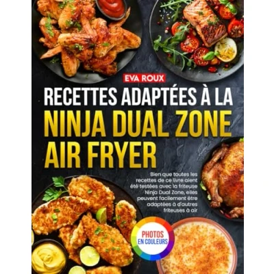 Abbildung von Recettes adaptées à la Ninja Dual Zone Air Fryer: En Édition Premium Guide Ultime pour Maîtriser l’Air Fryer Double Compartiment avec des Saines, Rapides, Gourmandes, Testées et Adaptées.