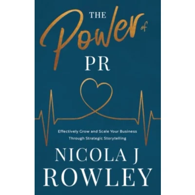 Abbildung von The Power of PR: Effectively Grow and Scale Your Business Through Strategic Storytelling