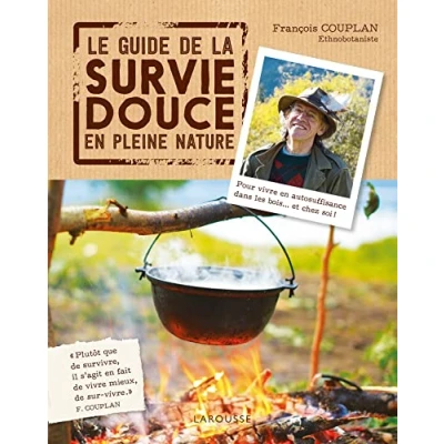 Abbildung von Le guide de la survie douce en pleine nature: Pour vivre auto suffisance dans les bois... et chez soi !