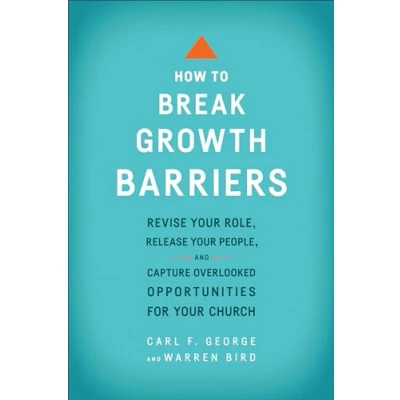 Abbildung von How to Break Growth Barriers: Revise Your Role, Release People, and Capture Overlooked Opportunities for Church