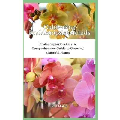 Abbildung von Cultivating Phalaenopsis Orchids: A Comprehensive Guide to Growing Beautiful Plants