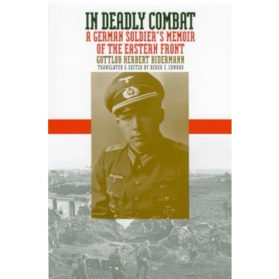 Abbildung von In Deadly Combat: A German Soldier&#039;s Memoir of the Eastern Front (Modern War Studies)