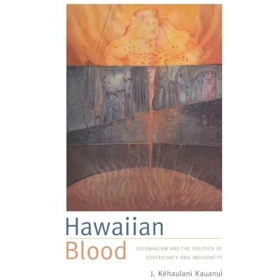 Abbildung von Hawaiian Blood: Colonialism and the Politics of Sovereignty Indigeneity (Narrating Native Histories)