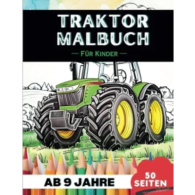 Abbildung von Traktoren Malbuch für 9 Jährige: 50 herausfordernde Motive zum Ausmalen Ideal kreative Kinder (Lustige Malbücher Jährige)