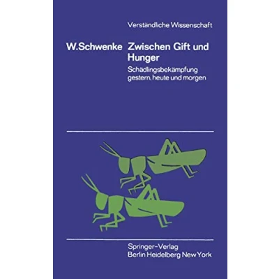 Abbildung von Zwischen Gift und Hunger: Schädlingsbekämpfung gestern, heute morgen (Verständliche Wissenschaft, 96, Band 96)
