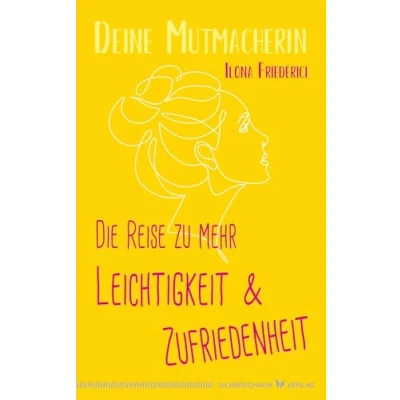 Abbildung von Die Reise zu mehr Leichtigkeit und Zufriedenheit: Deine Mutmacherin