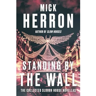 Abbildung von Standing by The Wall: Collected Slough House Novellas
