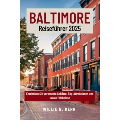 Abbildung von BALTIMORE Reiseführer 2025: Entdecken Sie versteckte Schätze, Top Attraktionen und lokale Erlebnisse