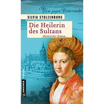 Abbildung von Die Heilerin des Sultans: Historischer Roman (Die Ulm Trilogie) (Historische Romane im GMEINER Verlag)