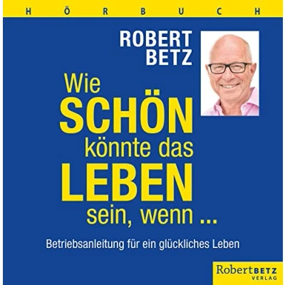 Abbildung von Wie schön könnte das Leben sein, wenn ... Hörbuch: Betriebsanleitung für ein glückliches