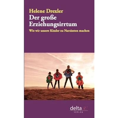 Abbildung von Der große Erziehungsirrtum: Wie wir unsere Kinder zu Narzissten machen