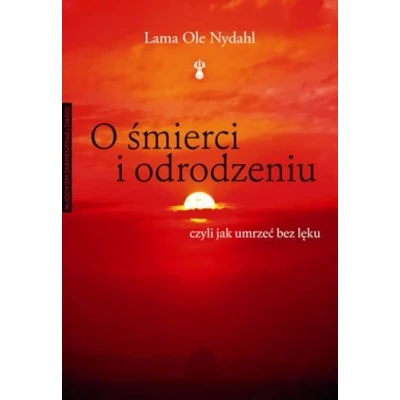Abbildung von O śmierci i odrodzeniu: czyli jak umrzeć bez lęku