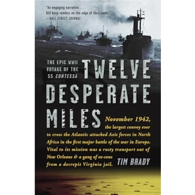 Abbildung von Twelve Desperate Miles: the Epic World War II Voyage of SS Contessa
