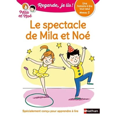 Abbildung von Regarde je lis! Une histoire à lire tout seul le spectacle de Mila et Noé niv 2: Niveau 2