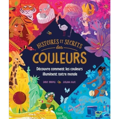 Abbildung von Histoires et secrets des couleurs: Découvre comment les couleurs illuminent notre monde