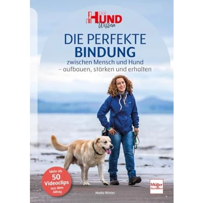 Abbildung von Die perfekte Bindung zwischen Mensch und Hund: aufbauen, stärken erhalten