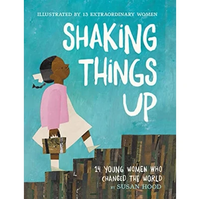 Abbildung von Shaking Things Up: 14 Young Women Who Changed the World