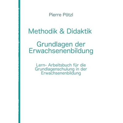 Abbildung von Methodik &amp; Didaktik Grundlagen der Erwachsenenbildung: Lern und Arbeitsbuch für die Grundlagenschulung in Erwachsenenbildung